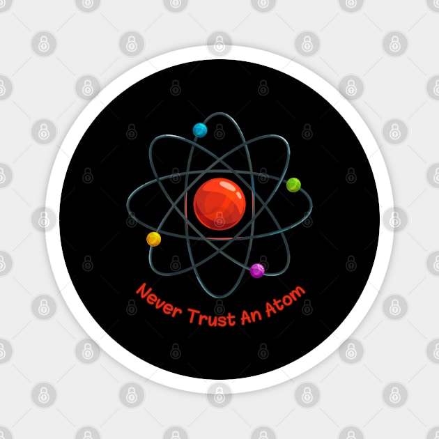 Never Trust An Atom Magnet by A tone for life